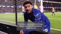 Chelsea Juara Konferensi Eropa, Permanenkan Jadon Sancho