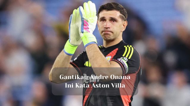 Martinez Gantikan Onana di Man United? Ini Kata Aston Villa