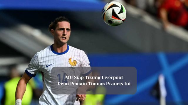 MU Siap Tikung Liverpool Demi Pemain Timnas Prancis Ini