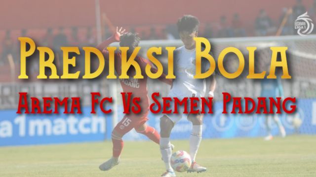Prediksi Bola Arema Fc Vs Semen Padang 25 Mei 2025
