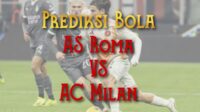 Prediksi Bola AS Roma vs AC Milan 18 Mei 2025