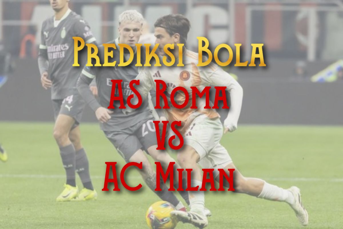 Prediksi Bola AS Roma vs AC Milan 18 Mei 2025