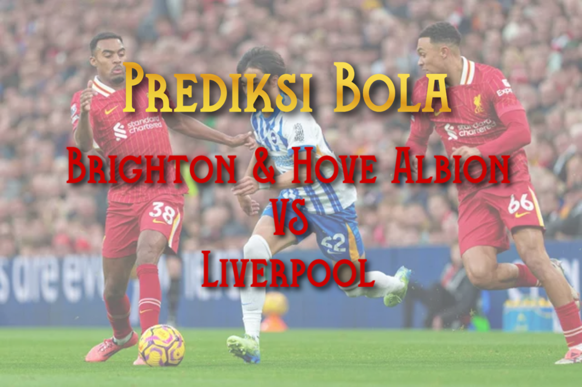 Prediksi Bola Brighton Vs Liverpool 20 Mei 2025