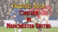 Prediksi Bola Chelsea VS Manchester United 17 Mei 2025