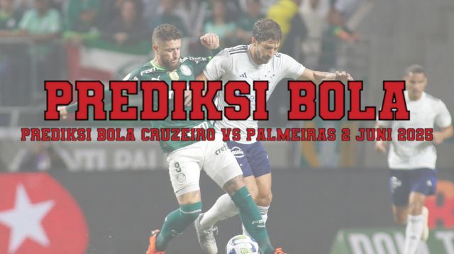 Prediksi Bola Cruzeiro Vs Palmeiras 2 Juni 2025