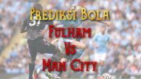 Prediksi Bola Fulham vs Man City 25 Mei 2025