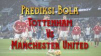 Prediksi Bola Tottenham vs Manchester United 22 Mei 2025