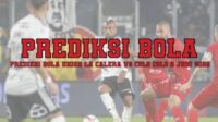 Prediksi Bola Union La Calera Vs Colo Colo 2 Juni 2025