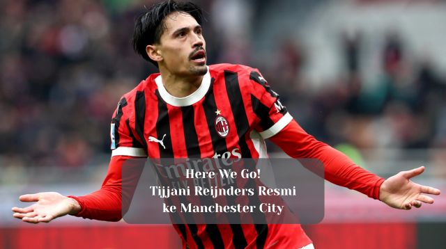 Here We Go! Tijjani Reijnders Resmi ke Manchester City