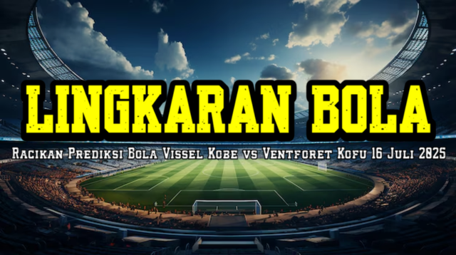 Racikan Prediksi Bola Vissel Kobe vs Ventforet Kofu 16 Juli 2025