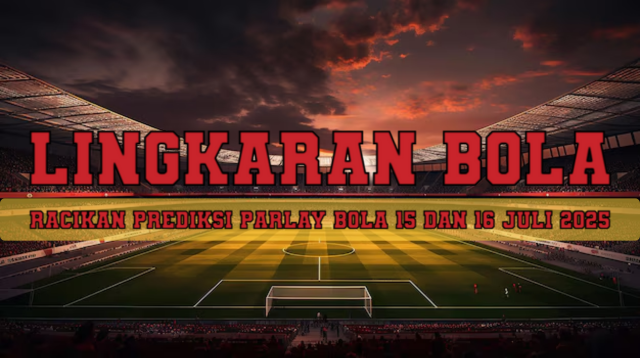 Racikan Prediksi Parlay Bola 15 Dan 16 Juli 2025