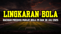 Racikan Prediksi Parlay Bola 29 Dan 30 Juli 2025