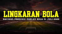 Racikan Prediksi Parlay Bola 31 Juli 2025