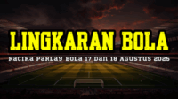 Racika Parlay Bola 17 Dan 18 Agustus 2025
