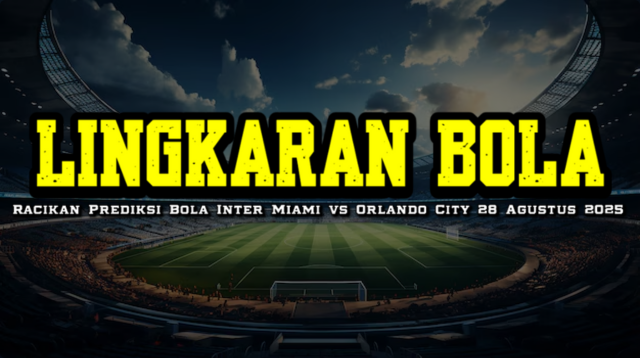 Racikan Prediksi Bola Inter Miami vs Orlando City 28 Agustus 2025