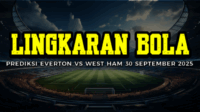Prediksi Everton VS West Ham 30 September 2025