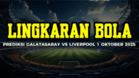 Prediksi Galatasaray VS Liverpool 1 Oktober 2025