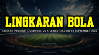 Racikan Prediksi Liverpool vs Atlético Madrid 18 September 2025