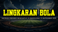 Racikan Prediksi Newcastle vs Barcelona 19 September 2025