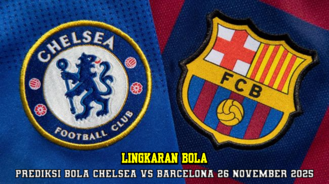 Prediksi Bola Chelsea VS Barcelona 26 November 2025