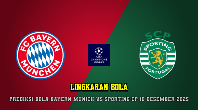 Prediksi Bola Bayern Munchen VS Sporting CP 10 Desember 2025
