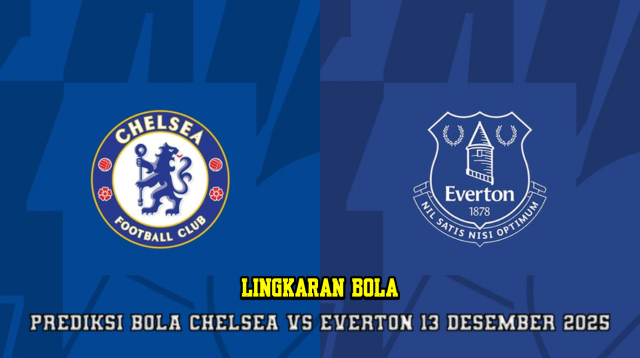 Prediksi Bola Chelsea VS Everton 13 Desember 2025