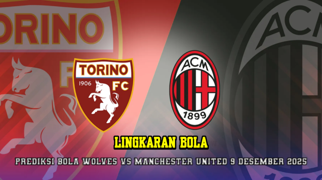 Prediksi Bola Torino VS AC Milan 9 Desember 2025