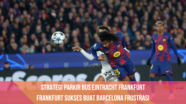 Strategi Parkir Bus Eintracht Frankfurt Sukses Buat Barcelona Frustrasi