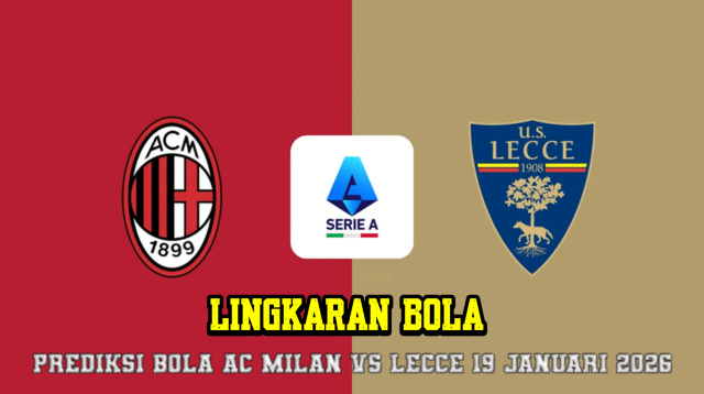 Prediksi Bola AC Milan VS Lecce 19 Januari 2026