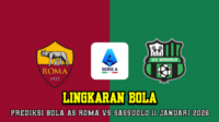 Prediksi Bola AS Roma VS Sassuolo 11 Januari 2026