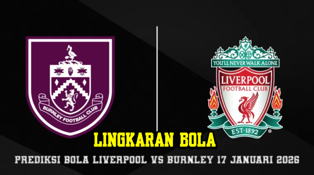 Prediksi Bola Liverpool VS Burnley 17 Januari 2026