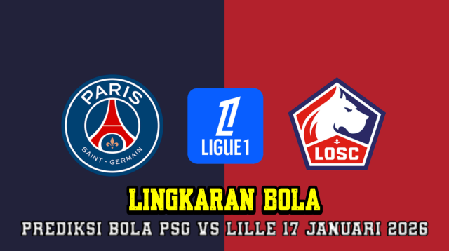 Prediksi Bola PSG VS Lille 17 Januari 2026