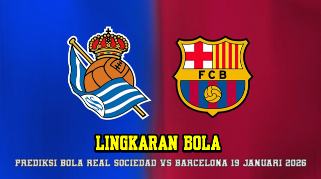 Prediksi Bola Real Sociedad VS Barcelona 19 Januari 2026